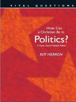 cover image of How Can a Christian Be in Politics?